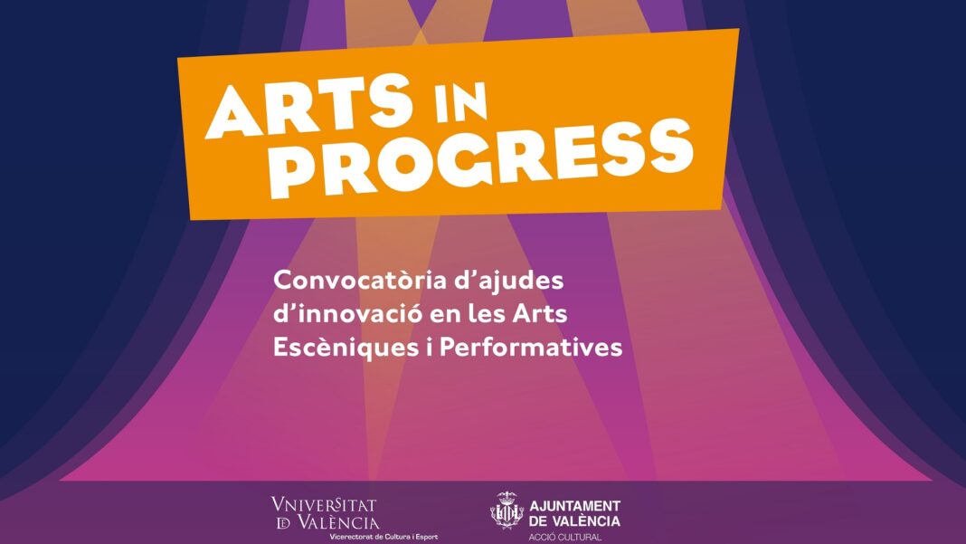 La Universitat i l'Ajuntament impulsen projectes innovadors d'arts escèniques a través de la convocatòria ‘Arts in Progress’